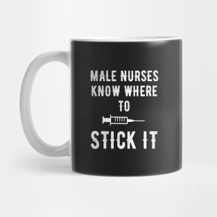 Male nurses know where to stick it Mug